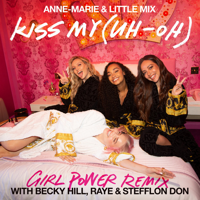 'Kiss My (Uh Oh) [Girl Power Remix] [feat. Becky Hill, RAYE & Stefflon Don]' cover art