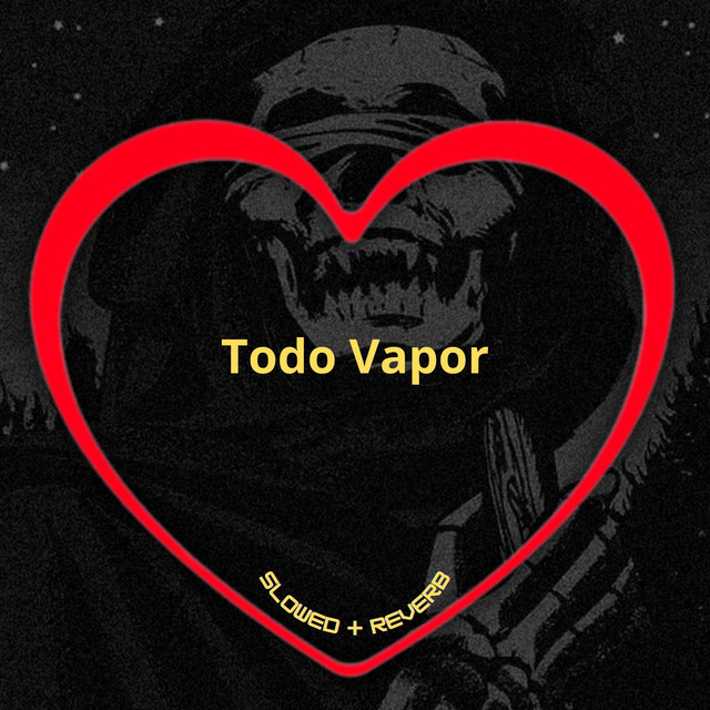 'Todo Vapor (Slowed + Reverb)' cover art