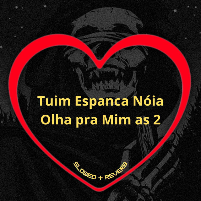 'Tuim Espanca Nóia Olha pra Mim as 2 (Slowed + Reverb)' cover art