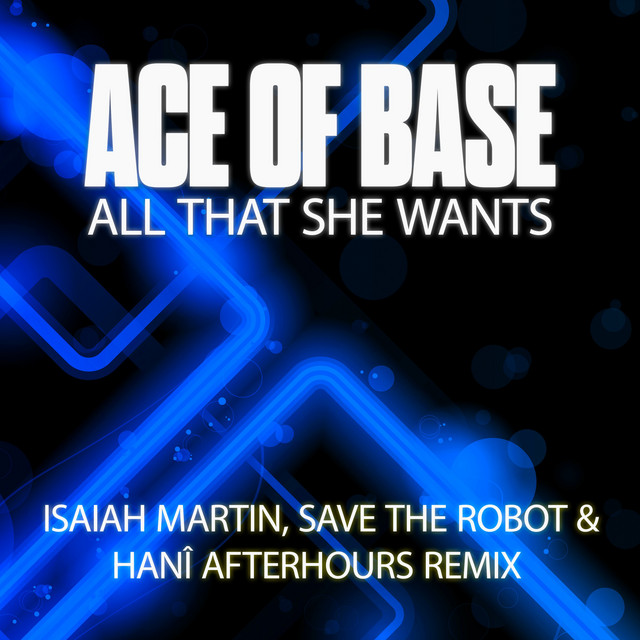 'All That She Wants (Isaiah Martin, Save The Robot and HANÎ Afterhours Mix)' cover art