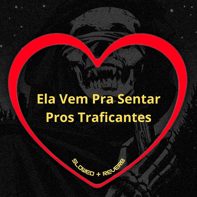 'Ela Vem pra Sentar Pros Traficantes (Slowed + Reverb)' cover art