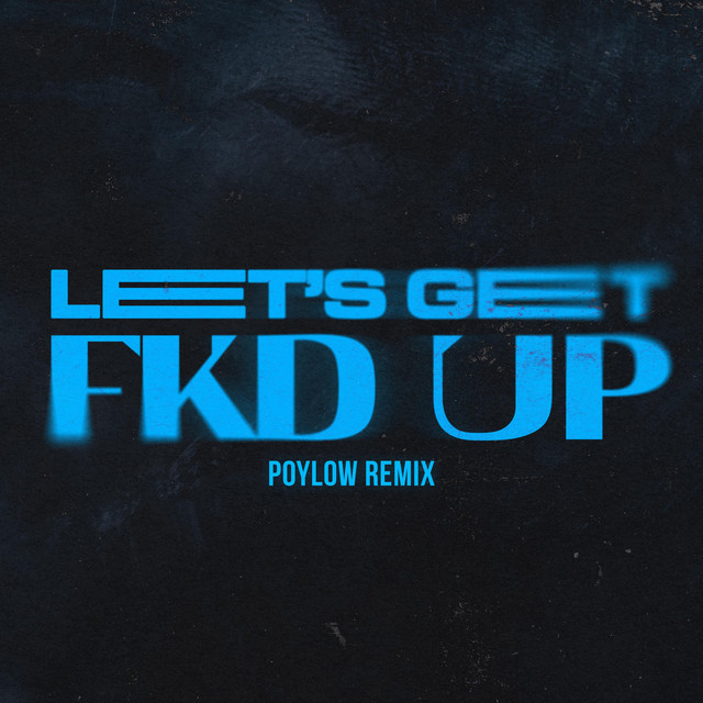 'LET'S GET FKD UP (feat. Mondello' G & Tribbs) [Poylow Remix]' cover art