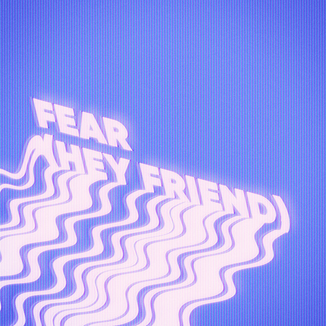 'Fear (Hey Friend)' cover art