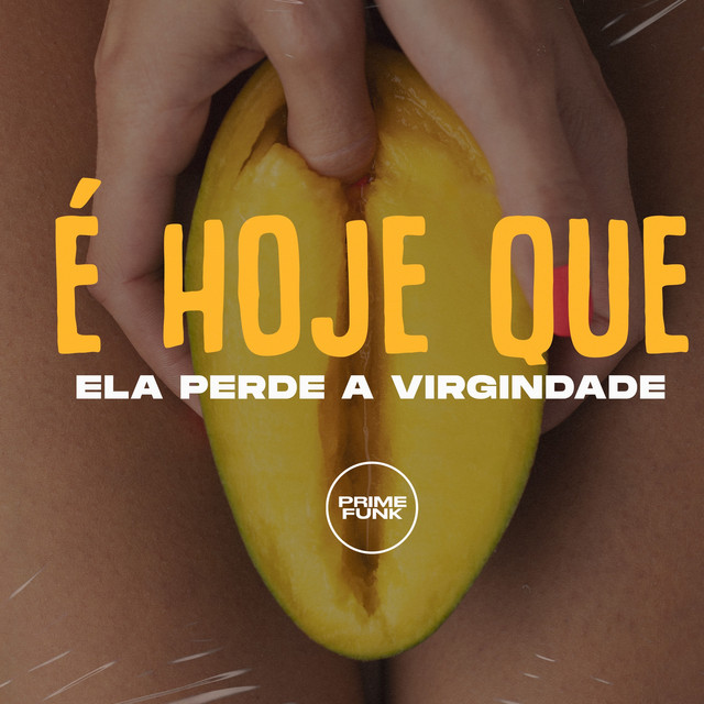 'É Hoje Que Ela Perde a Virgindade' cover art