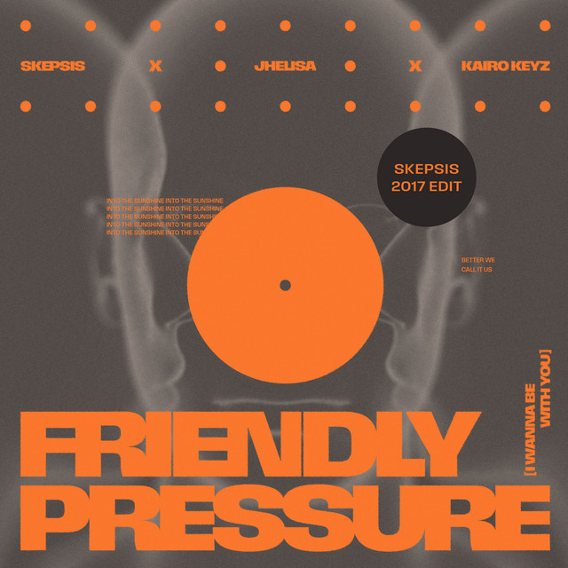 'Friendly Pressure (I Wanna Be With You) [Skepsis 2017 Edit]' cover art