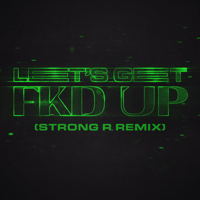 'LET'S GET FKD UP (feat. Mondello' G & Tribbs) [Strong R. Remix]' cover art