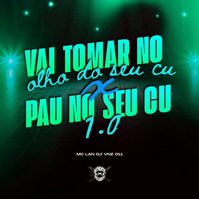 'Vai Tomar no Olho do Seu Cu X Pau no Seu Cu 1.0' cover art