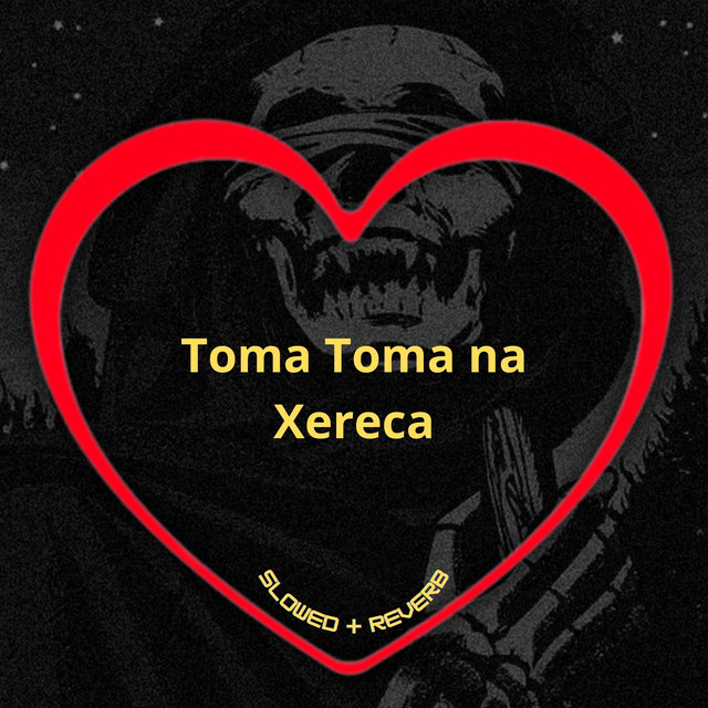'Toma Toma na Xereca (Slowed + Reverb)' cover art