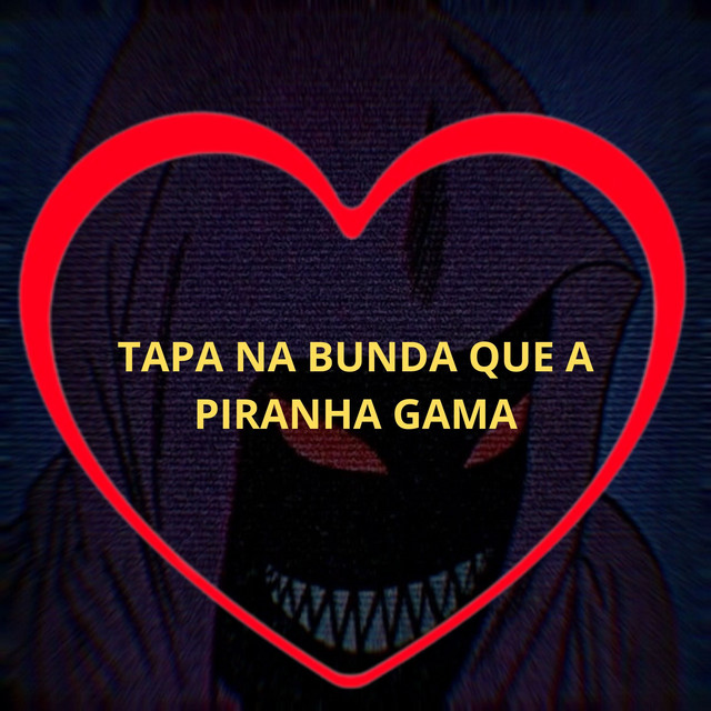 'Tapa na Bunda Que a Piranha Gama' cover art