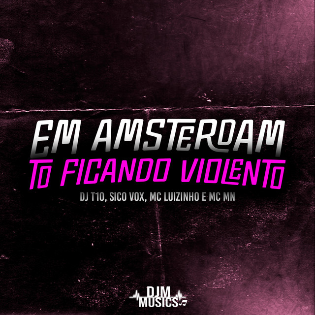 'Em Amsterdam To Ficando Violento' cover art