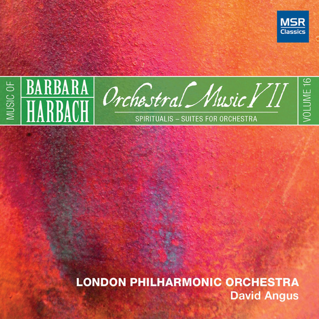 'Music of Barbara Harbach, Vol. 16 - Orchestral Music VII - Spiritualis, Suites for Orchestra' cover art