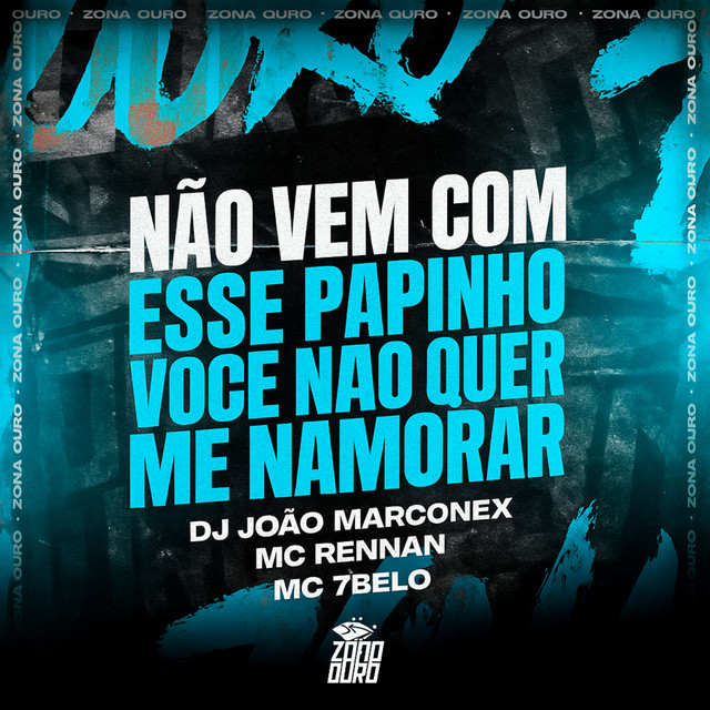 'Não Vem Com Esse Papinho Você Não Quer Me Namorar' cover art