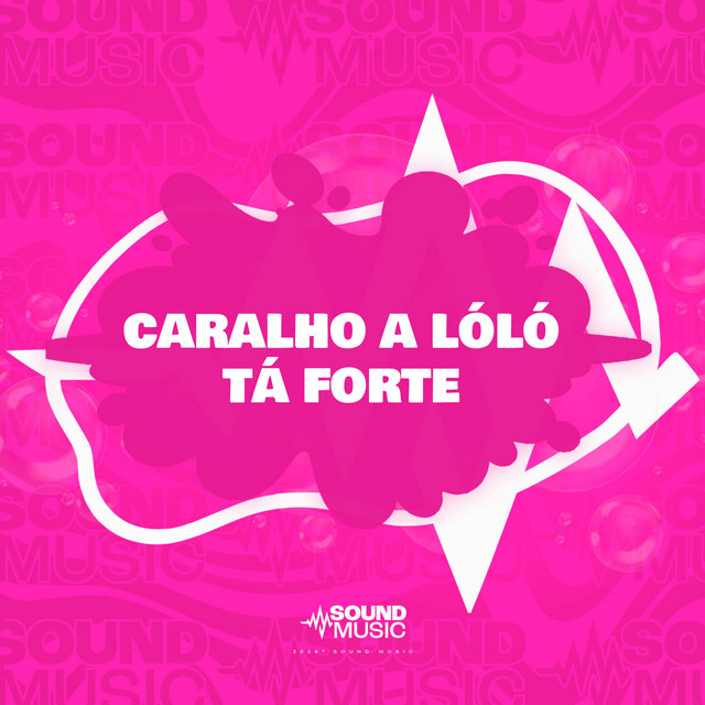 'CARALHO A LÓLÓ TÁ FORTE' cover art