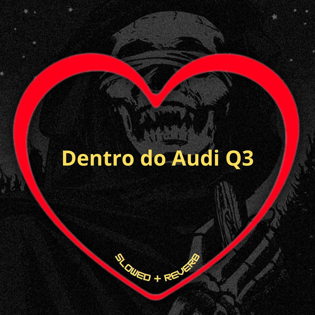 'Dentro do Audi Q3 (Slowed + Reverb)' cover art