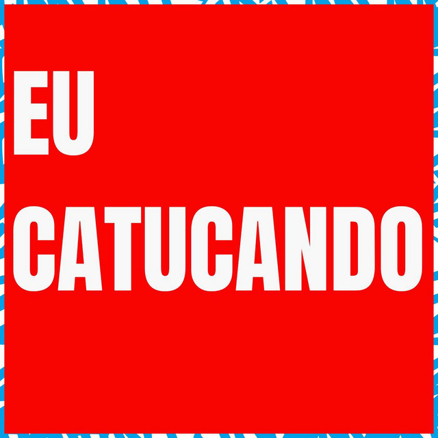 'Eu Catucando' cover art