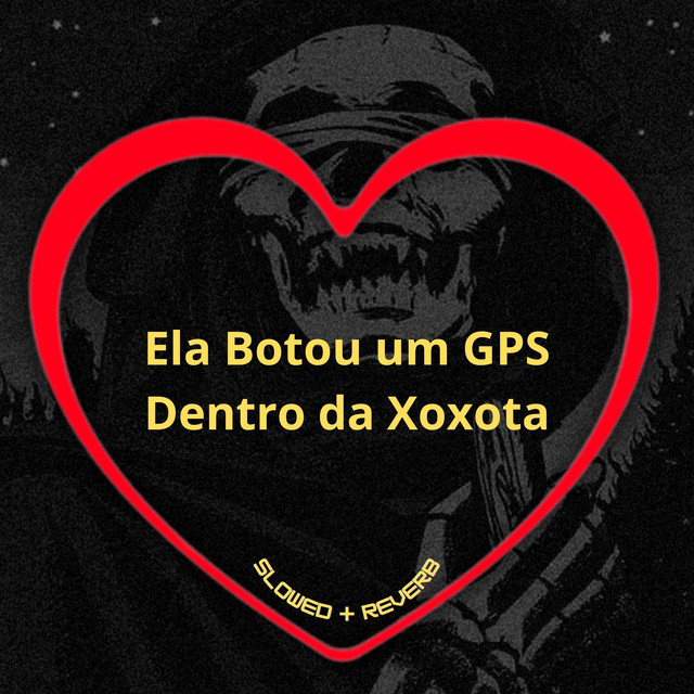 'Ela Botou um Gps Dentro da Xoxota (Slowed + Reverb)' cover art
