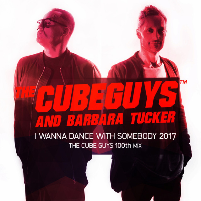 'I Wanna Dance with Somebody 2017 (The Cube Guys 100th Mix)' cover art