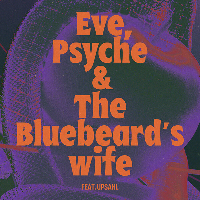 'Eve, Psyche & the Bluebeard’s wife (feat. UPSAHL)' cover art