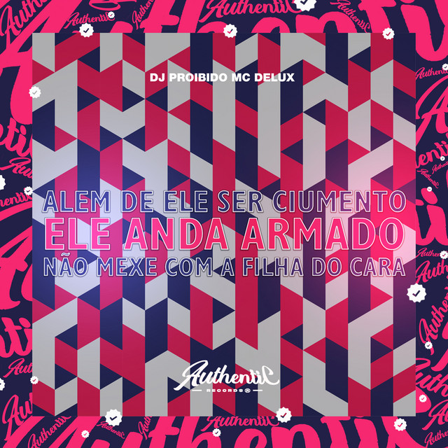 'Alem de Ele Ser Ciumento Ele Anda Armado - Não Mexe Com a Filha do Cara' cover art