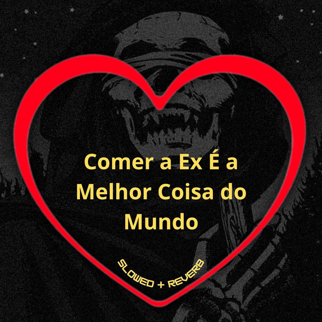 'Comer a Ex É a Melhor Coisa do Mundo (Slowed + Reverb)' cover art
