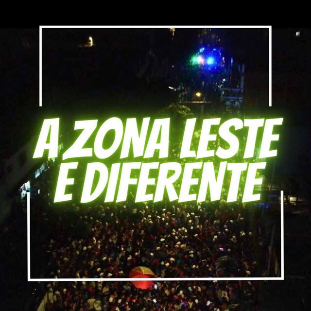 'A Zona Leste É Diferente' cover art