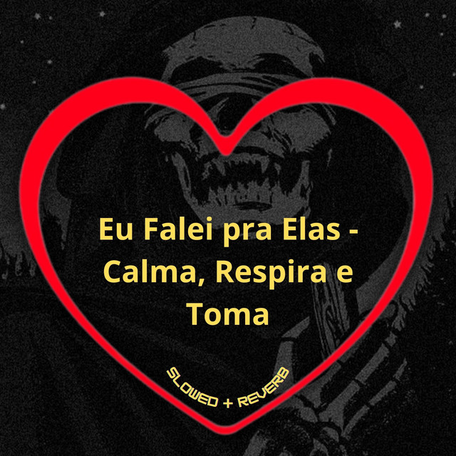 'Eu Falei pra Elas - Calma, Respira e Toma (Slowed + Reverb)' cover art