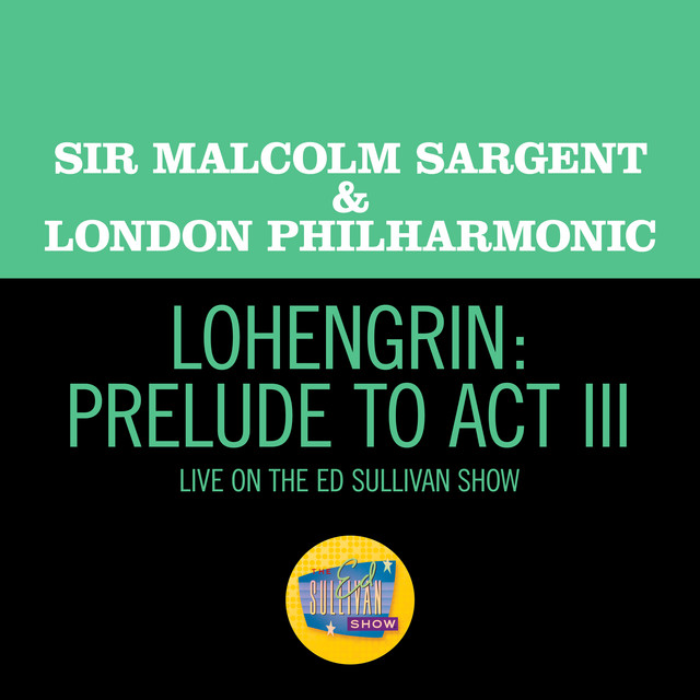 'Lohengrin: Prelude to Act III (Live On The Ed Sullivan Show, June 15, 1958)' cover art