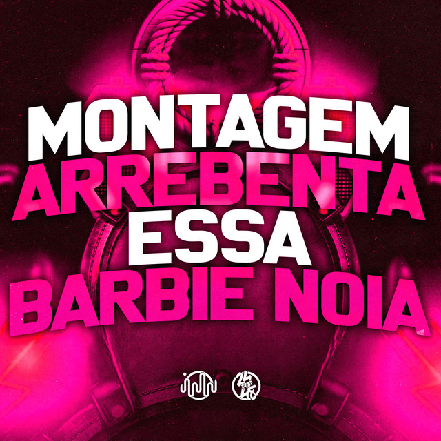 'Montagem Arrebenta Essa Barbie Noia' cover art