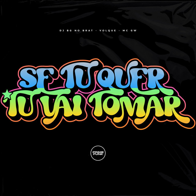 'Se Tu Quer Tu Vai Tomar' cover art