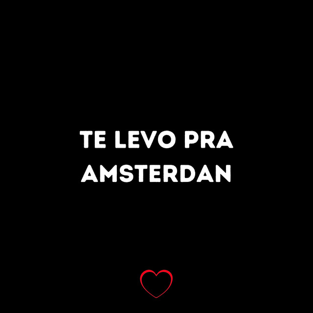'Te Levo pra Amsterdan' cover art