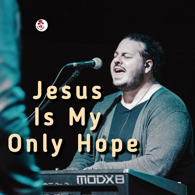 'Jesus Is My Only Hope' cover art