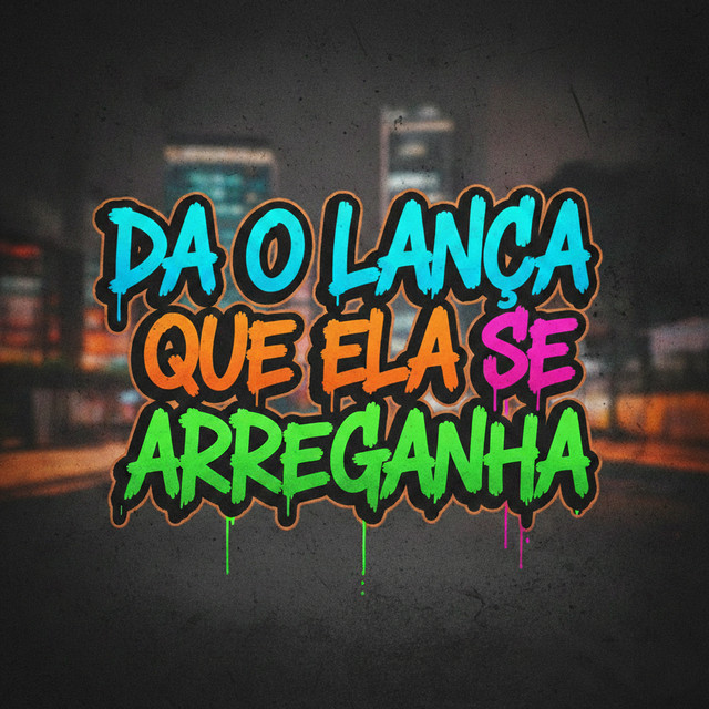 'Da o lança que ela se arreganha' cover art