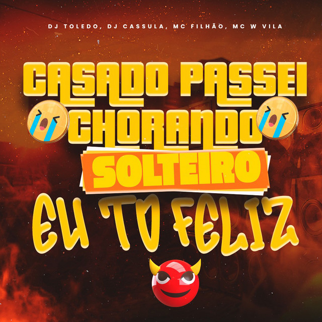 'Casado Passei Chorando Solteiro Eu To Feliz' cover art